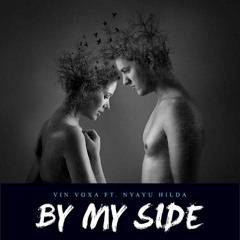 VIn Voxa Ft Nyayu Hilda - By My Side ( Official Audio )
