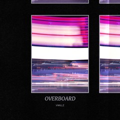 Overboard [Prod.Dom]