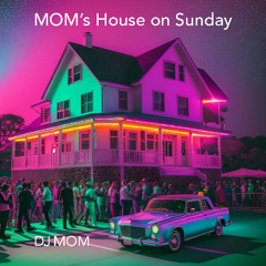 MOM's House on Sunday 4
