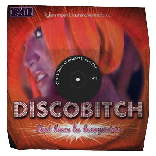 Discobitch - C'est Beau La Bourgeoisie (COIL Schranz Edit) FREE DL