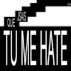 jsais que tu me hate (ft.nverlate)