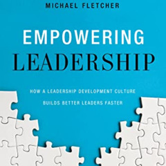 READ KINDLE ✅ Empowering Leadership: How a Leadership Development Culture Builds Bett