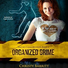 View PDF EBOOK EPUB KINDLE Organized Grime: Squeaky Clean Mysteries, Book 3 by  Christy Barritt,Ange