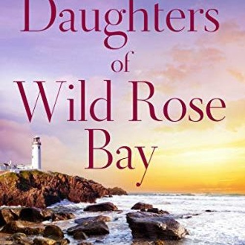Stream Daughters of Wild Rose Bay, A completely heartwarming and