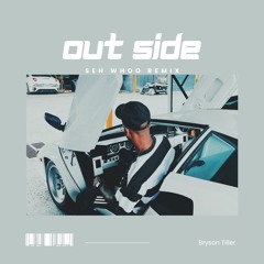 Bryson Tiller - Outside (sen whoo Remix)