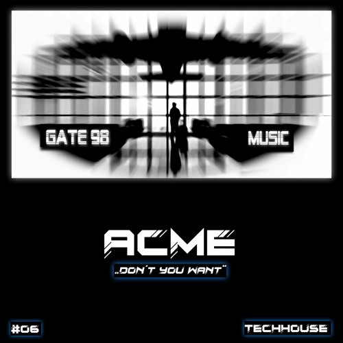Gate98 Music #06 ACME "Don't you want" !!! OUT NOW !!!