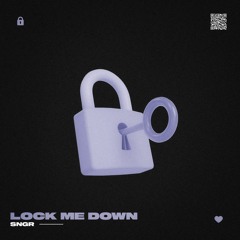 SNGR - Lock Me Down