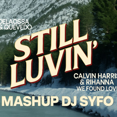 Quevedo, Delaossa X Rihanna, Calvin Harris - Still Luvin X We Found Love (Syfo Mashup)