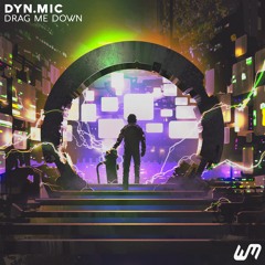 DYN.MIC - Drag Me Down