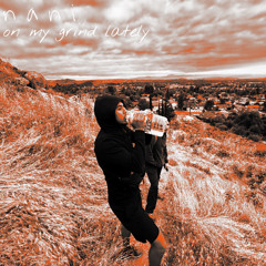 nani - on my grind lately (prod xosfromhell & cloudbxy & kiv)
