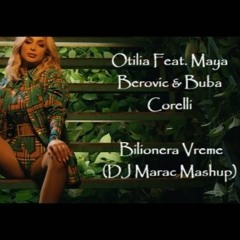 Otilia Feat. Maya Berovic & Buba Corelli - Bilionera Vreme (DJ Marac Mashup)