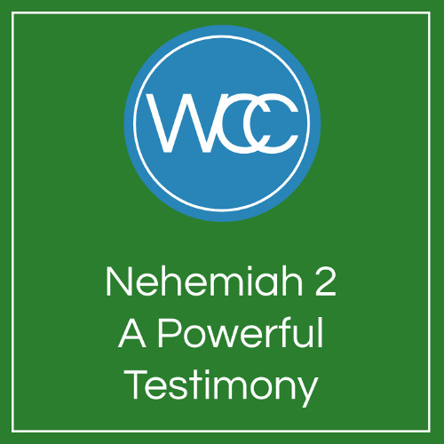 Sermon: Nehemiah 2: A Powerful Testimony