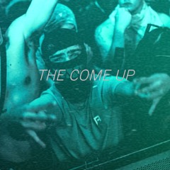 THE COME UP