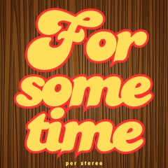For Some Time