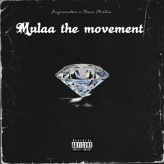 Mulaa the movement Ft Traxx mulaa