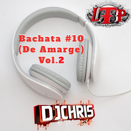 Bachata #10 (De Amarge) Vol.2 - DJChris