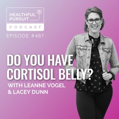 Do You Have Cortisol Belly? with Lacey Dunn