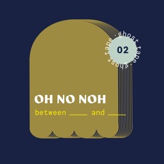 TAPE #2 OH NO NOH - Side A - between __ and __