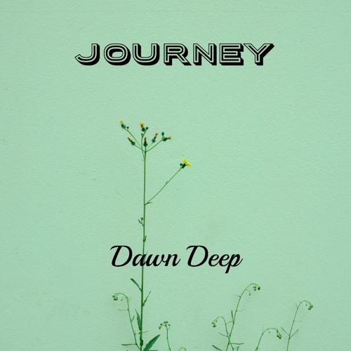 Stream Dawn Deep - Journey.mp3 by Pahrez ZA / Dawn Deep | Listen online for  free on SoundCloud