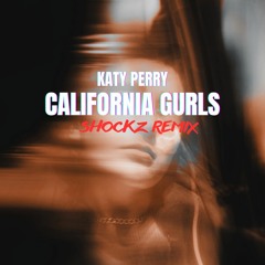 KATY PERRY- CALIFORNIA GURL (SHOCKZ REMIX) *VOCAL IN BREAK FILTERED*