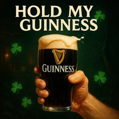 Hold My Guinness