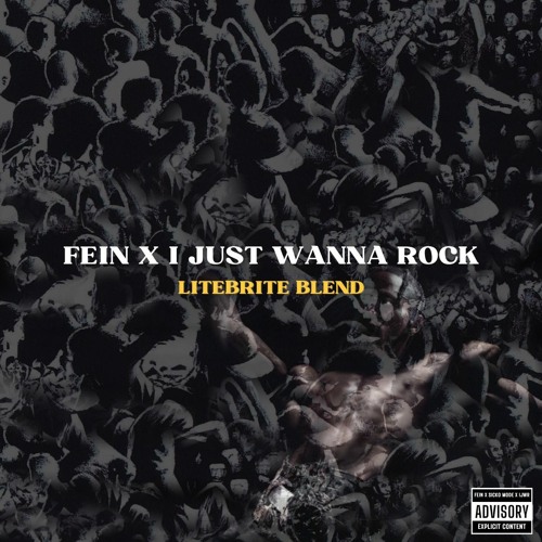 FEIN X Just Wanna Rock (LiTEBRiTE Blend)