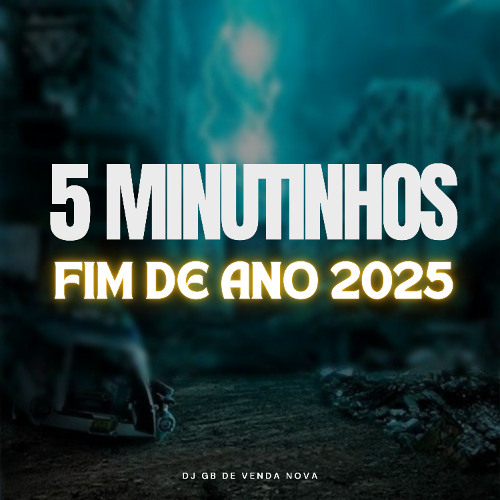 5 MINUTINHOS FIM DE ANO 2025 [DJ GB DE VENDA NOVA]