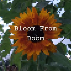 Bloom From Doom