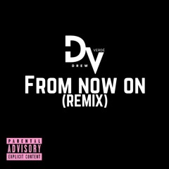 Drew Verdé - from now on (REMIX)