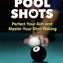 [READ] EBOOK 💝 AIMING POOL SHOTS: Perfect Your Aim and Master Your Shot Making by  R