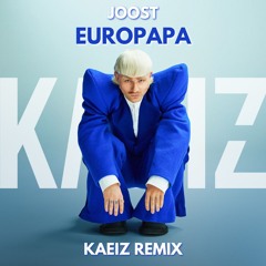 Joost - Europapa (KAEIZ Remix) 170bpm - 200bpm [FREE DOWNLOAD]