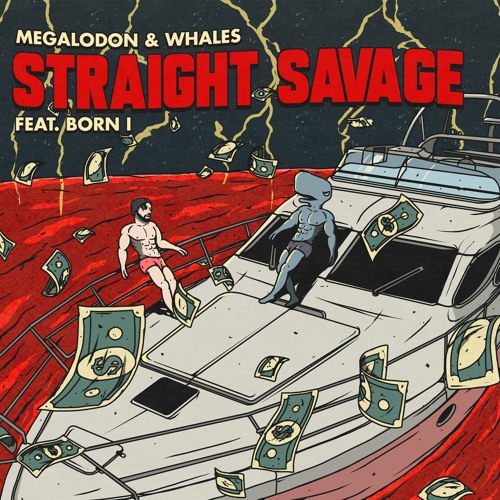 Megalodon & Whales - Straight Savage (feat. Born I)