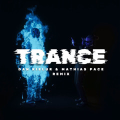 Trance (Dan Kielur & Mathias Pace Remix)