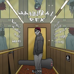 Hannibal Rex - Don't Think Too Hard (ILL006) [Jah-Tek Premiere]