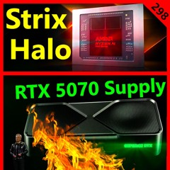 298. Nvidia Nerfs 5090 ROPs, RTX 5070 Supply Leak, AMD RX 9070 XT, Strix Halo 395
