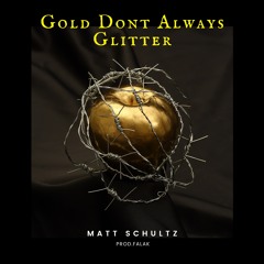 Gold Don't Always Glitter (Prod. Falak)