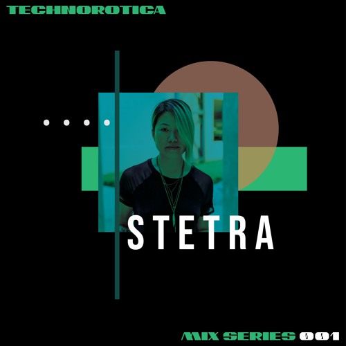Technorotica Mix Series 001 // STETRA