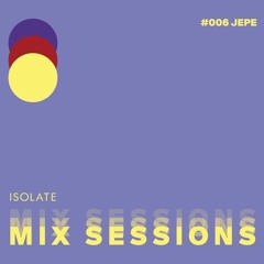 Isolate Mix Sessions 006 - Jepe
