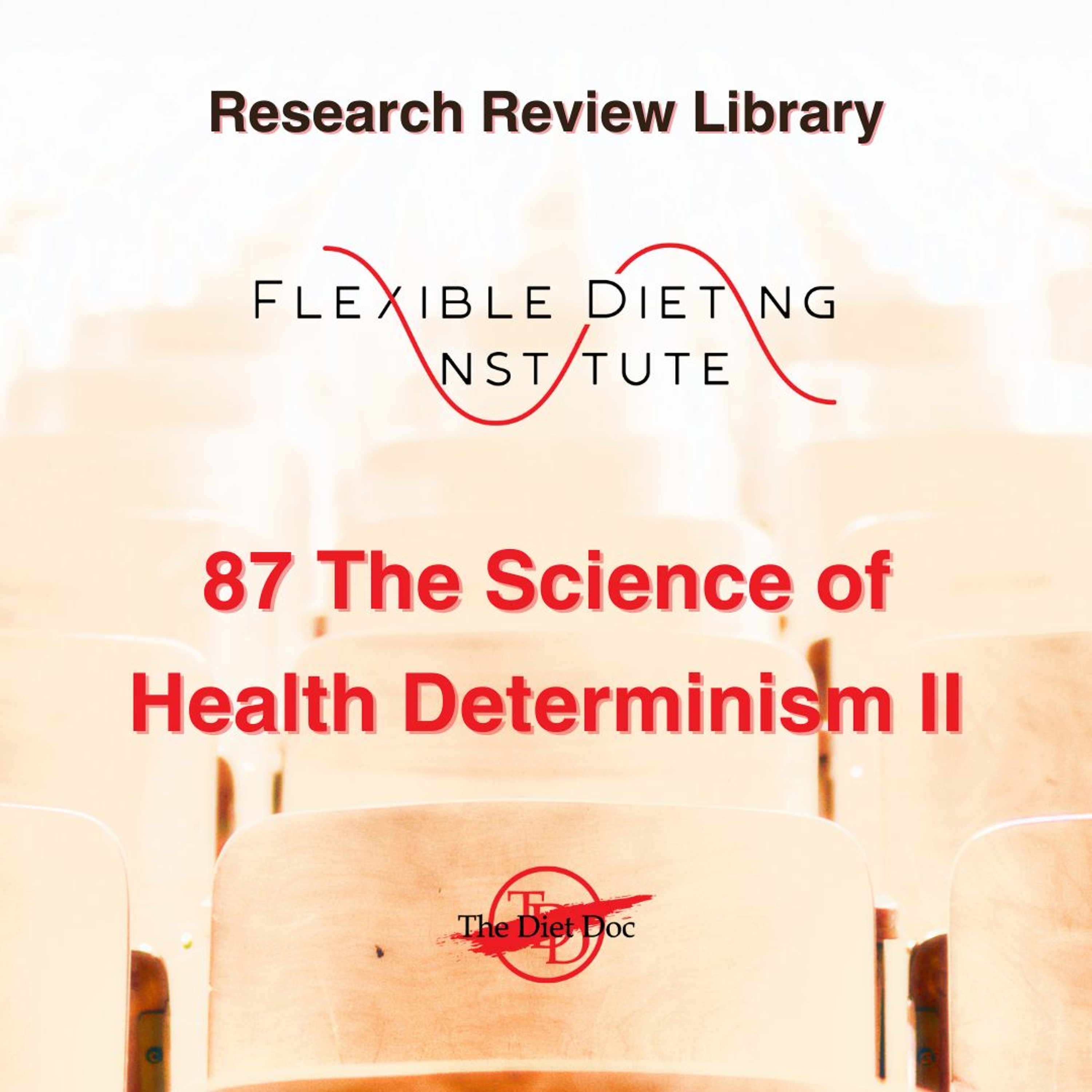 FLEXIBLE DIETING INSTITUTE Research Review 87 - The Science Of Health Determinism II episode artwork