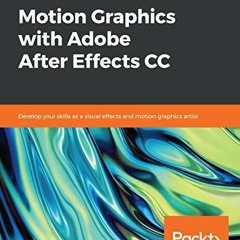 Get KINDLE 📍 Hands-On Motion Graphics with Adobe After Effects CC: Develop your skil