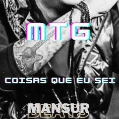 MTG - Coisas Que Eu Sei - Felipe Araujo, Mansur Beats