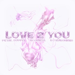 Love 2 You (Ft. Petal Supply & DJ Kuroneko) [Art by Hamulkid]