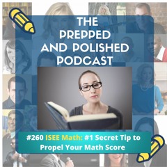 Tutoring Tips: ISEE Math Number One Secret Tip to Propel Your Math Score