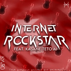 INTERNET ROCKSTAR (Feat. Kasane Teto AI)