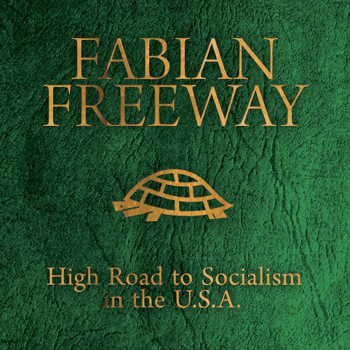Fabian Freeway - High Road to Socialism