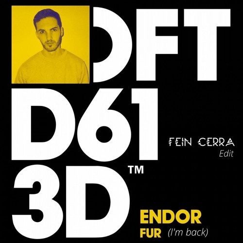 ENDOR - FUR (FEIN CERRA I'M BACK EDIT)