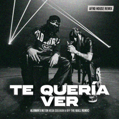 Aleman X Neton Vega - Te Queria Ver (GeeKan, Off The Wall Remix)