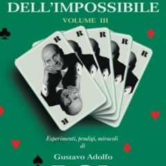 (! L'Uomo dell'Impossibile - Volume 3, Esperimenti, prodigi, miracoli di Gustavo Adolfo Rol., I