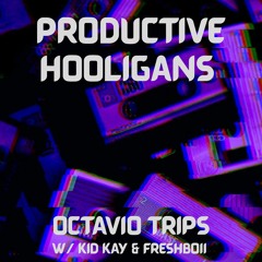 PRODUCTIVE HOOLIGANS [W/ FRESHBOII + KID KAY]