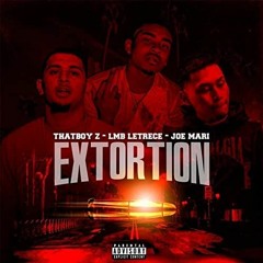 LMB Letrece - Extortion Ft. JoeMari & ThatBoyZ [Bounce Out Records Exclusive]